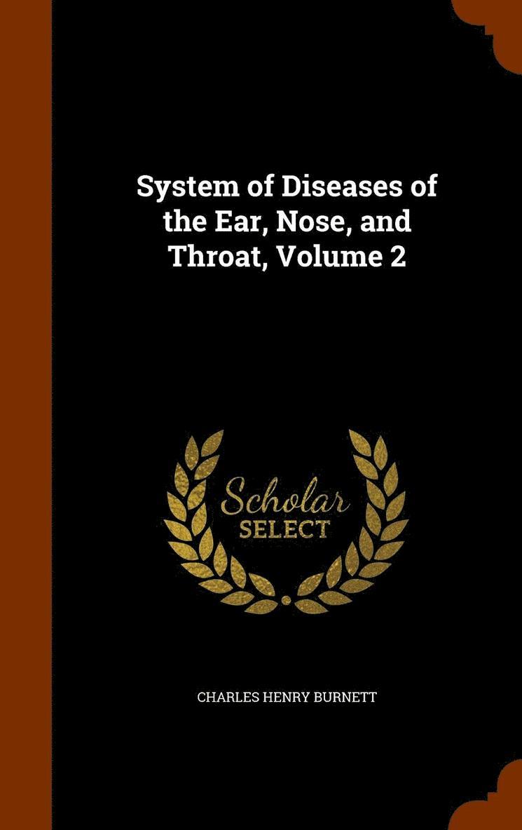 Charles Henry Burnett - System of Diseases of the Ear, Nose, and Throat, Volume 2, Inbunden. Tillgänglighet: Lägg i varukorg