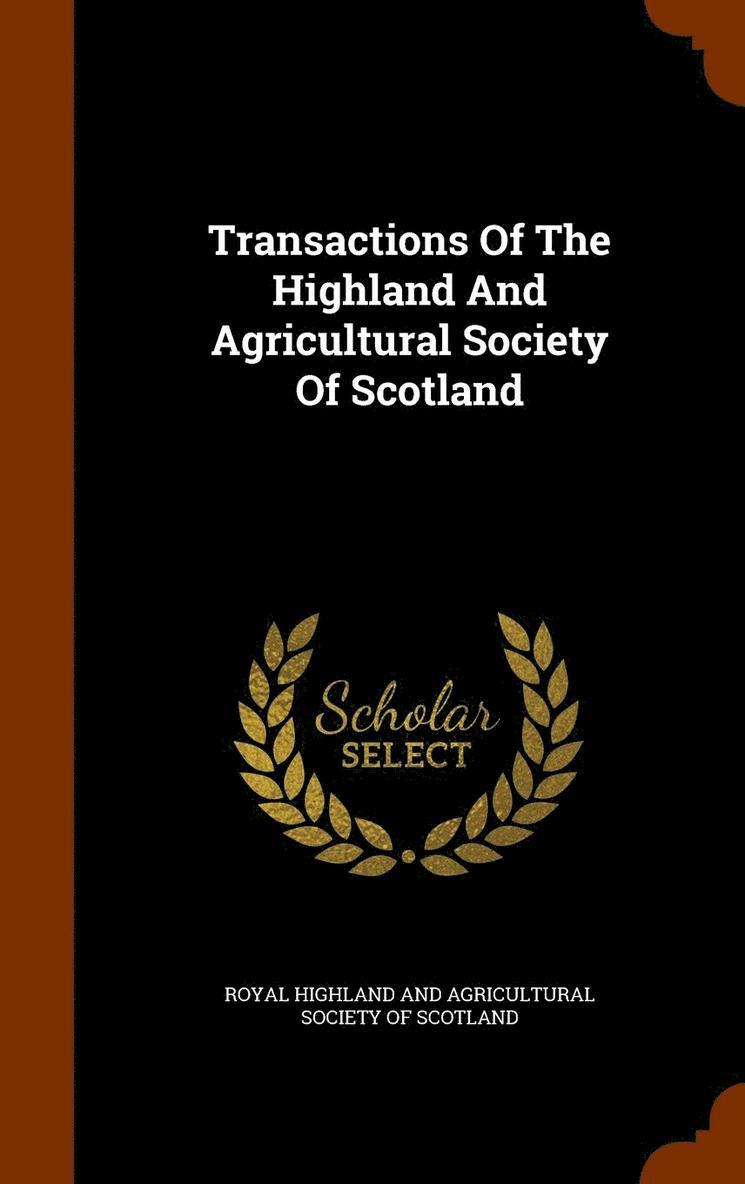 Royal Highland and Agricultural Society - Transactions Of The Highland And Agricultural Society Of Scotland, Inbunden