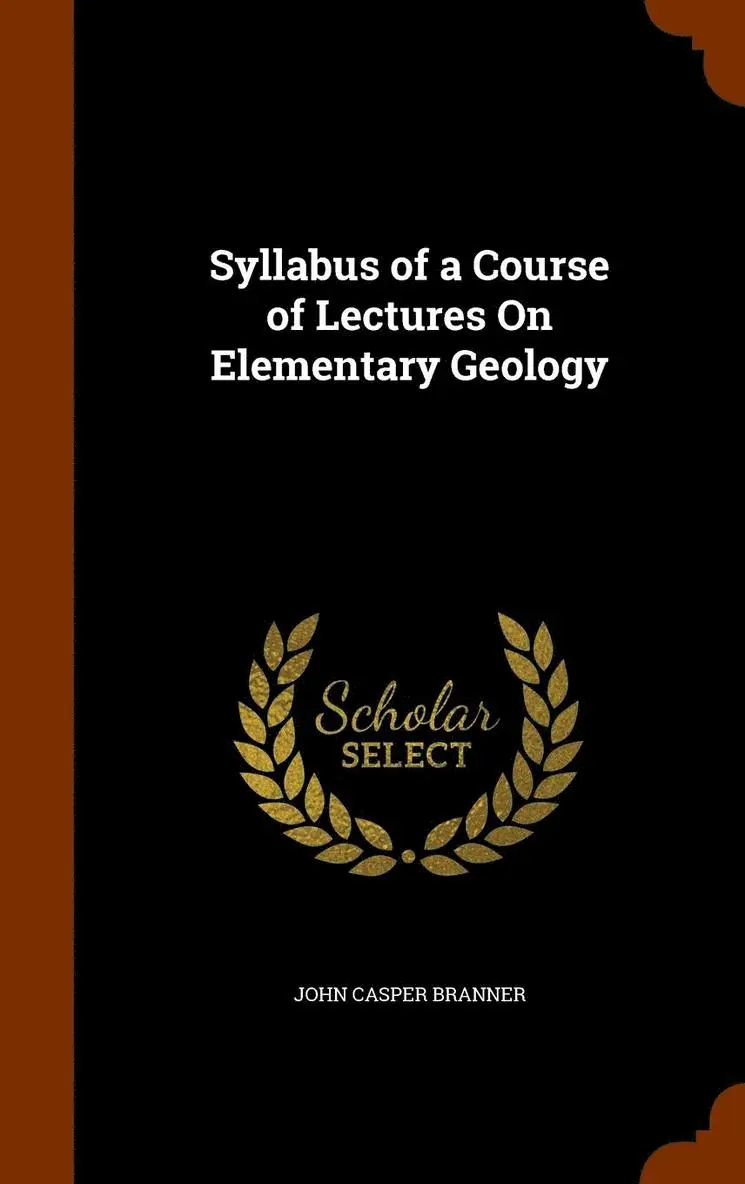 John Casper Branner - Syllabus of a Course of Lectures On Elementary Geology, Inbunden. Tillgänglighet: Lägg i varukorg