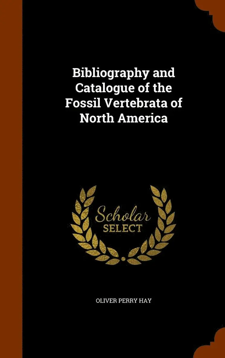 Oliver Perry Hay - Bibliography and Catalogue of the Fossil Vertebrata of North America, Inbunden. Tillgänglighet: Lägg i varukorg