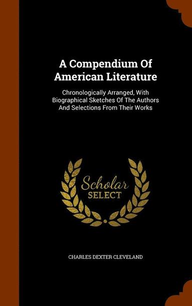 Charles Dexter Cleveland - Compendium Of American Literature, Inbunden