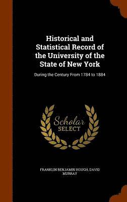 Historical and Statistical Record of the University of the State of New York