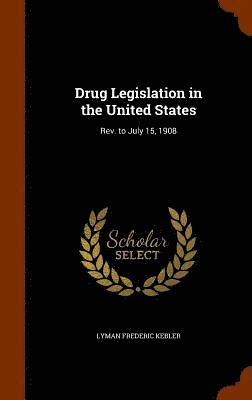 Lyman Frederic Kebler - Drug Legislation in the United States, Inbunden