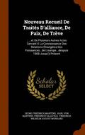 Nouveau Recueil De Traits D'alliance, De Paix, De Trve