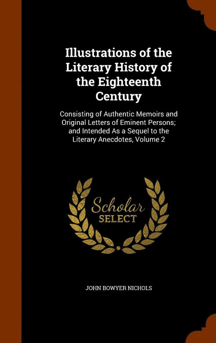 John Bowyer Nichols - Illustrations of the Literary History of the Eighteenth Century, Inbunden