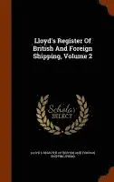Lloyd's Register of British and Foreign - Lloyd's Register Of British And Foreign Shipping, Volume 2, Inbunden. Tillgänglighet: Lägg i varukorg