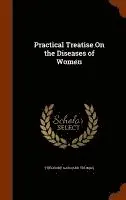 Theodore Gaillard Thomas - Practical Treatise On the Diseases of Women, Inbunden. Tillgänglighet: Lägg i varukorg