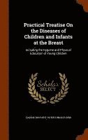 Eugène Bouchut, Peter Hinckes Bird - Practical Treatise On the Diseases of Children and Infants at the Breast, Inbunden. Tillgänglighet: Lägg i varukorg