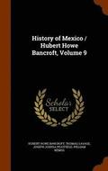 History of Mexico / Hubert Howe Bancroft, Volume 9