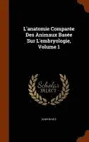 Louis Roule - L'anatomie Comparée Des Animaux Basée Sur L'embryologie, Volume 1, Inbunden. Tillgänglighet: Lägg i varukorg