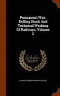 Permanent Way, Rolling Stock And Technical Working Of Railways, Volume 2