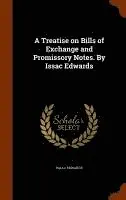 Isaac Edwards - Treatise on Bills of Exchange and Promissory Notes. By Issac Edwards, Inbunden. Tillgänglighet: Lägg i varukorg