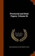 Provincial and State Papers, Volume 26