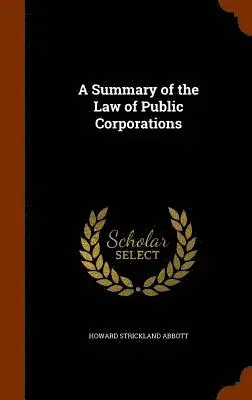 Howard Strickland Abbott - Summary of the Law of Public Corporations, Inbunden. Tillgänglighet: Lägg i varukorg