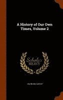 History of Our Own Times, Volume 2