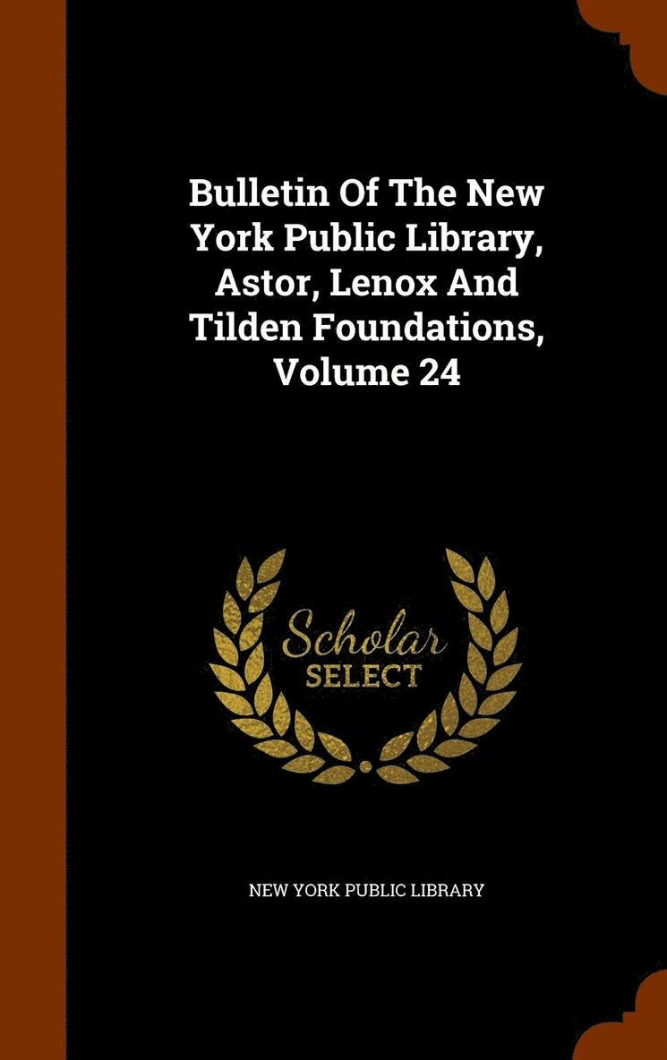 New York Public Library - Bulletin Of The New York Public Library, Astor, Lenox And Tilden Foundations, Volume 24, Inbunden