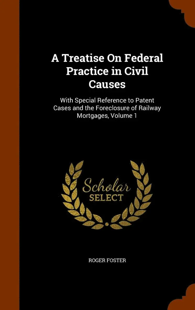 Roger Foster - Treatise On Federal Practice in Civil Causes, Inbunden. Tillgänglighet: Lägg i varukorg