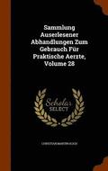 Sammlung Auserlesener Abhandlungen Zum Gebrauch Fur Praktische Aerzte, Volume 28