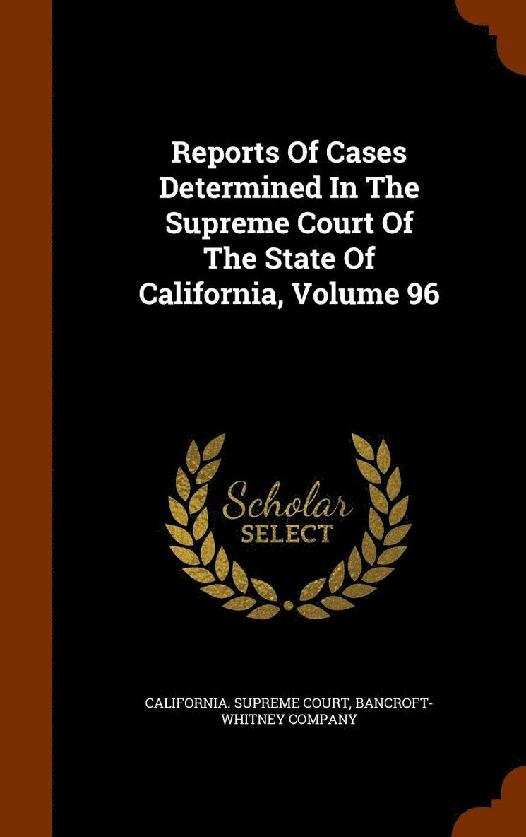California Supreme Court, Bancroft-Whitney Company - Reports Of Cases Determined In The Supreme Court Of The State Of California, Volume 96, Inbunden