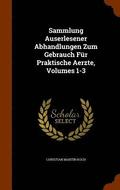 Sammlung Auserlesener Abhandlungen Zum Gebrauch Fur Praktische Aerzte, Volumes 1-3