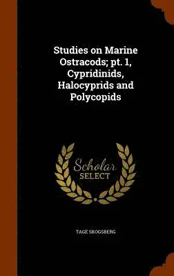 Tage Skogsberg - Studies on Marine Ostracods; pt. 1, Cypridinids, Halocyprids and Polycopids, Inbunden. Tillgänglighet: Lägg i varukorg