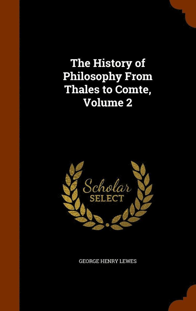 History of Philosophy From Thales to Comte, Volume 2