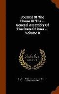 Journal Of The House Of The ... General Assembly Of The State Of Iowa ..., Volume 8