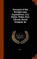 Dundee - Accounts of the Receipts and Expenditure, City Police, Water, Free Library, Burial Grounds, &c, Inbunden. Tillgänglighet: Lägg i varukorg