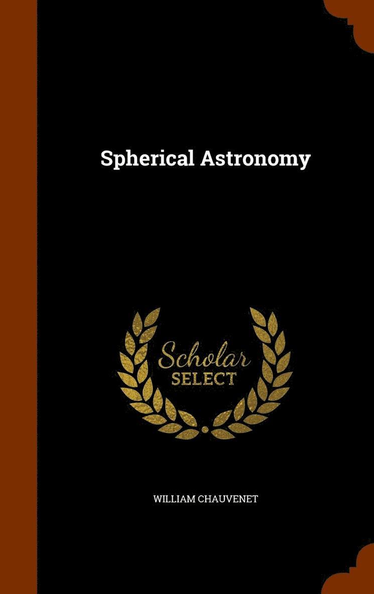 William Chauvenet - Spherical Astronomy, Inbunden