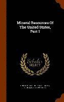 United States Bureau of Mines, Geological Survey (U S. ). - Mineral Resources Of The United States, Part 1, Inbunden