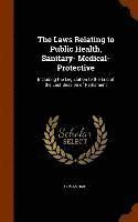 Laws Relating to Public Health, Sanitary- Medical- Protective