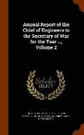 Annual Report of the Chief of Engineers to the Secretary of War for the Year ..., Volume 2