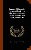 Reports Of Cases In Law And Equity In The Supreme Court Of The State Of New York, Volume 40, Inbunden