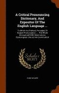 A Critical Pronouncing Dictionary, And Expositor Of The English Language ...