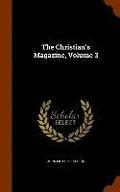 The Christian's Magazine, Volume 3