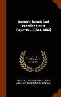 Queen's Bench and Practice Court Reports ... [1844-1882]