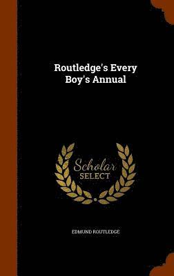 Edmund Routledge - Routledge's Every Boy's Annual, Inbunden. Tillgänglighet: Lägg i varukorg