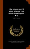 Dispatches Of Field Marshal The Duke Of Wellington, K.g.