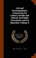 Rufus King, Charles R King - Life and Correspondence, Comprising his Letters, Private and Official, his Public Documents and his Speeches; Volume 2, Inbunden
