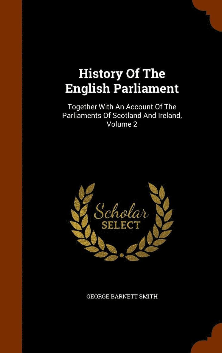 George Barnett Smith - History Of The English Parliament, Inbunden. Tillgänglighet: Lägg i varukorg