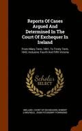 Reports Of Cases Argued And Determined In The Court Of Exchequer In Ireland