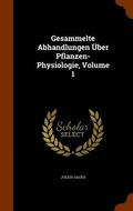Gesammelte Abhandlungen ber Pflanzen-Physiologie, Volume 1