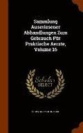 Sammlung Auserlesener Abhandlungen Zum Gebrauch Fur Praktische Aerzte, Volume 16
