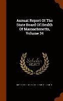 Annual Report Of The State Board Of Health Of Massachusetts, Volume 34, Inbunden