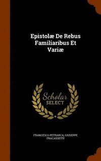 Epistol De Rebus Familiaribus Et Vari