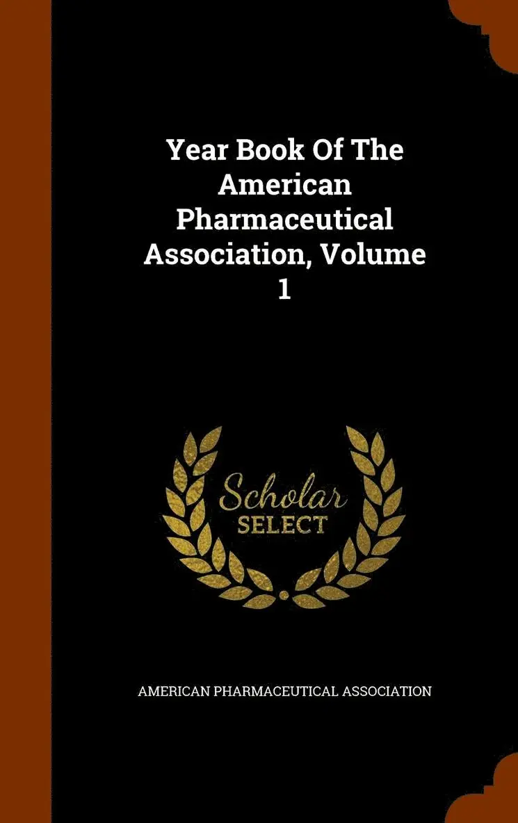 American Pharmaceutical Association - Year Book Of The American Pharmaceutical Association, Volume 1, Inbunden. Tillgänglighet: Lägg i varukorg