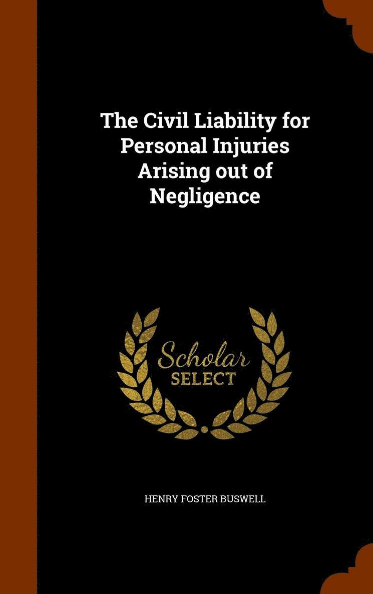 Henry Foster Buswell - Civil Liability for Personal Injuries Arising out of Negligence, Inbunden. Tillgänglighet: Lägg i varukorg