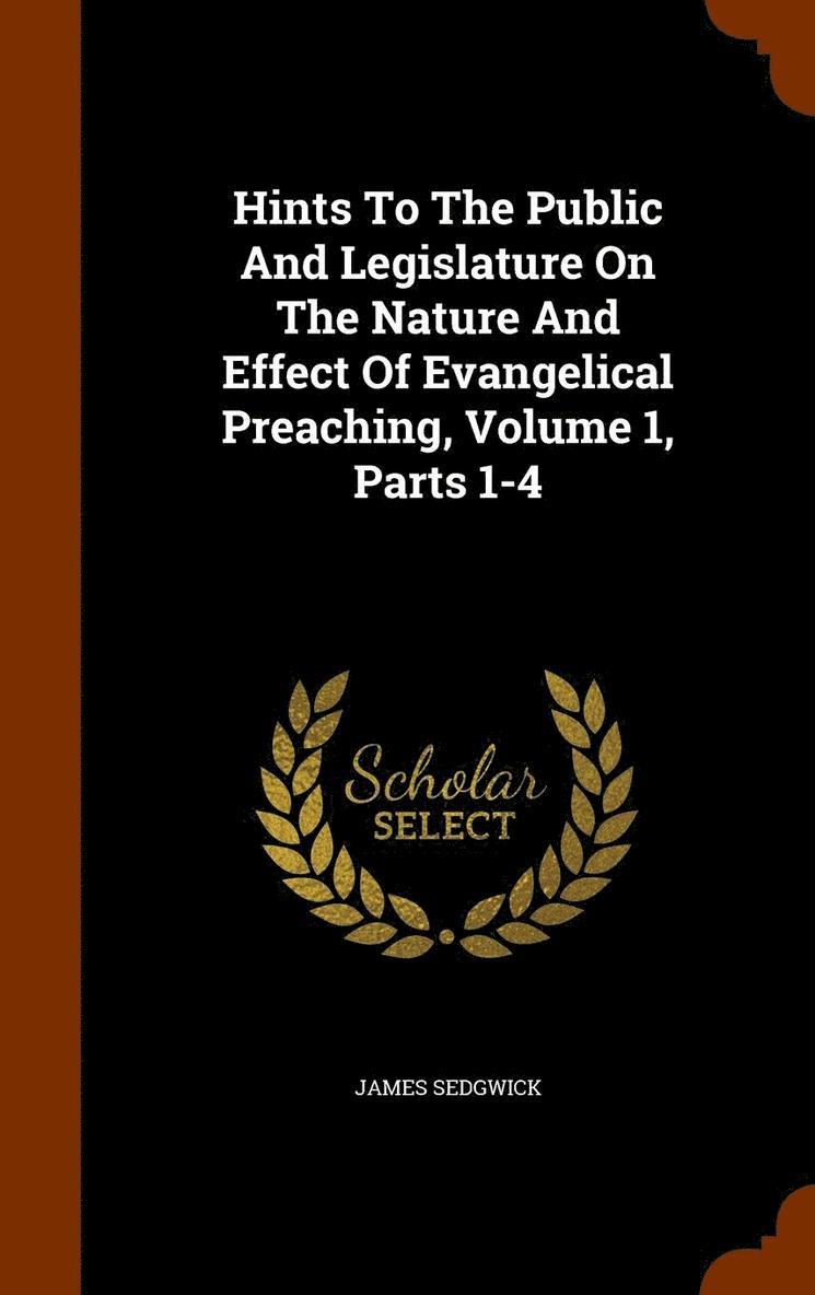 James Sedgwick - Hints To The Public And Legislature On The Nature And Effect Of Evangelical Preaching, Volume 1, Parts 1-4, Inbunden. Tillgänglighet: Lägg i varukorg