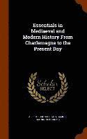 Essentials in Mediaeval and Modern History From Charlemagne to the Present Day