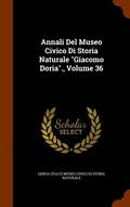 Annali Del Museo Civico Di Storia Naturale Giacomo Doria., Volume 36